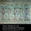 THE WORLD OF ACHAEMENID PERSIA