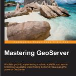 Mastering GeoServer